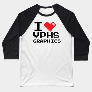 I ♥︎ VPHSGraphics Baseball T-Shirt